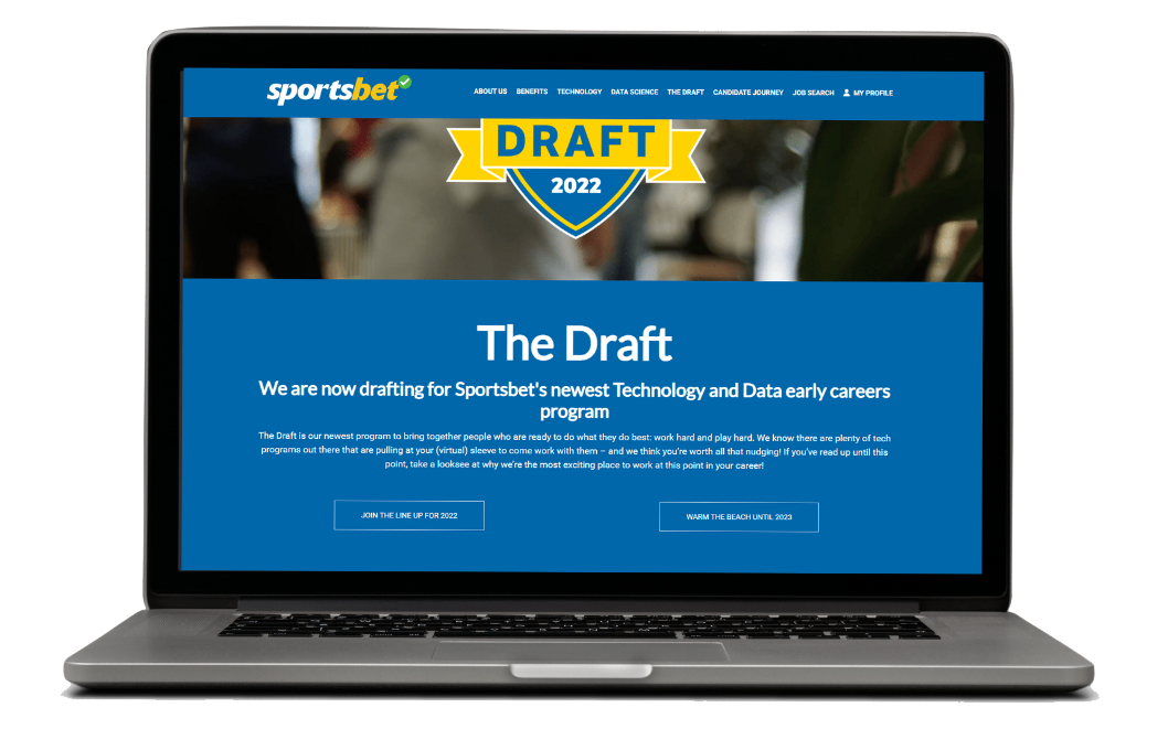 Sportsbet used targeted messaging to engage their hard-to-reach talent segments. 